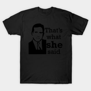 that's what she said , The Office tv show T-Shirt